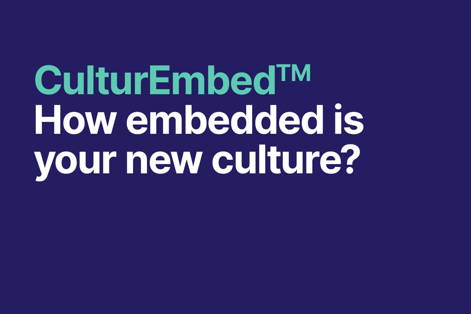 How embedded is your new culture